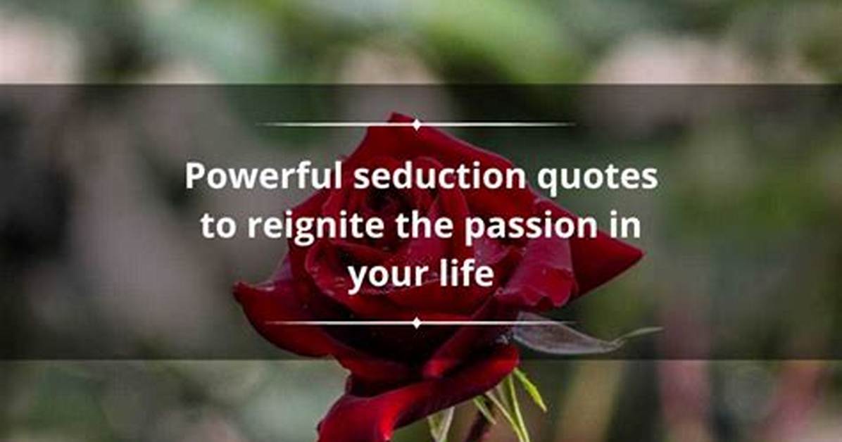 130+ Powerful Seduction Quotes to Reignite the Passion in Your Life
