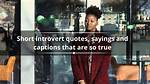 130+ Short Introvert Quotes, Sayings and Captions That Are So True