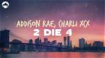 2 Die 4 by Charli Xcx & Addison Rae from Usa