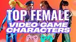 33 Best Female Video Game Characters: Iconic Fictional Women