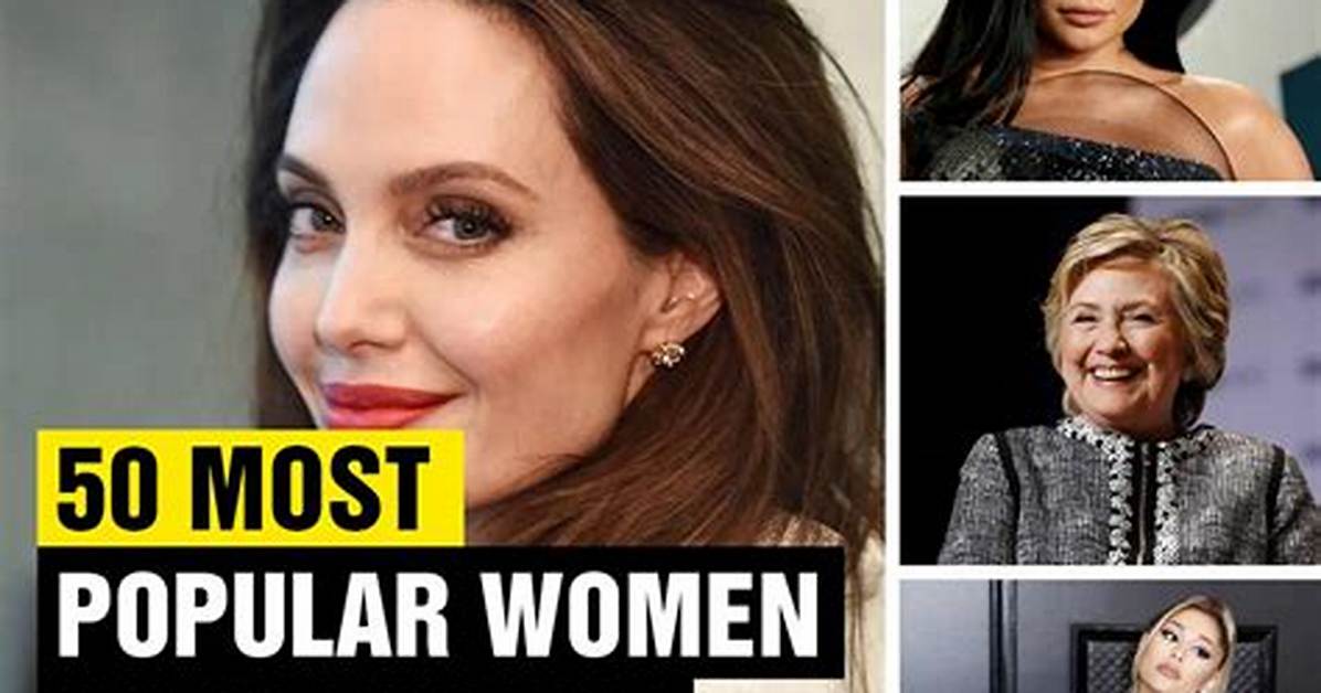 50 Most Popular Women in the World in 2022 (With Photos)