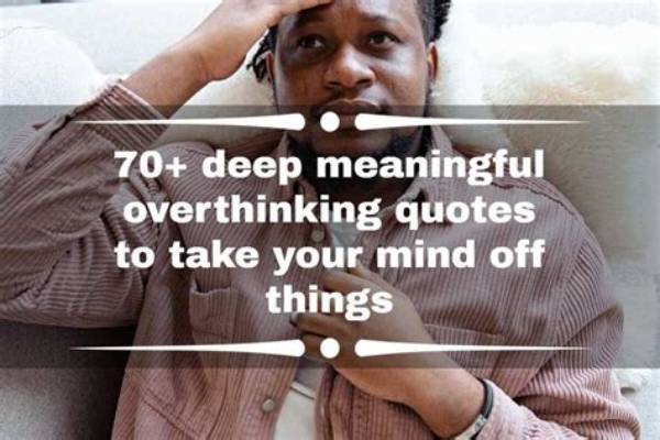 70+ Deep Meaningful Overthinking Quotes to Take Your Mind off Things