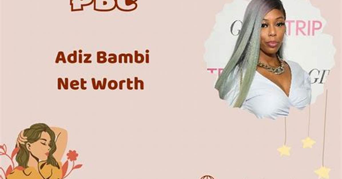 Adiz Bambi Net Worth 2024