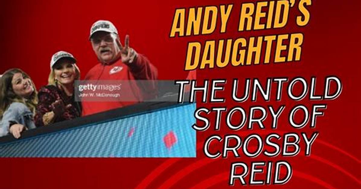 All About Crosby Reid, Daughter of Andy Reid