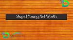 All About Stupid Young | Net Worth, Relationship, Career