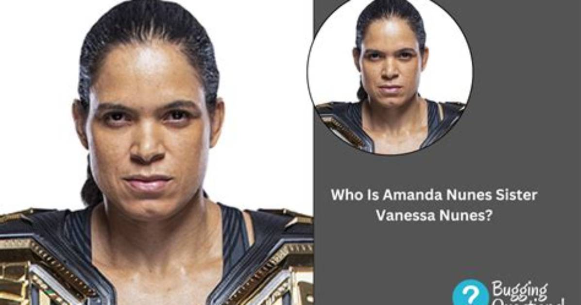 Amanda Nunes | Sister, Age Gap and Parents