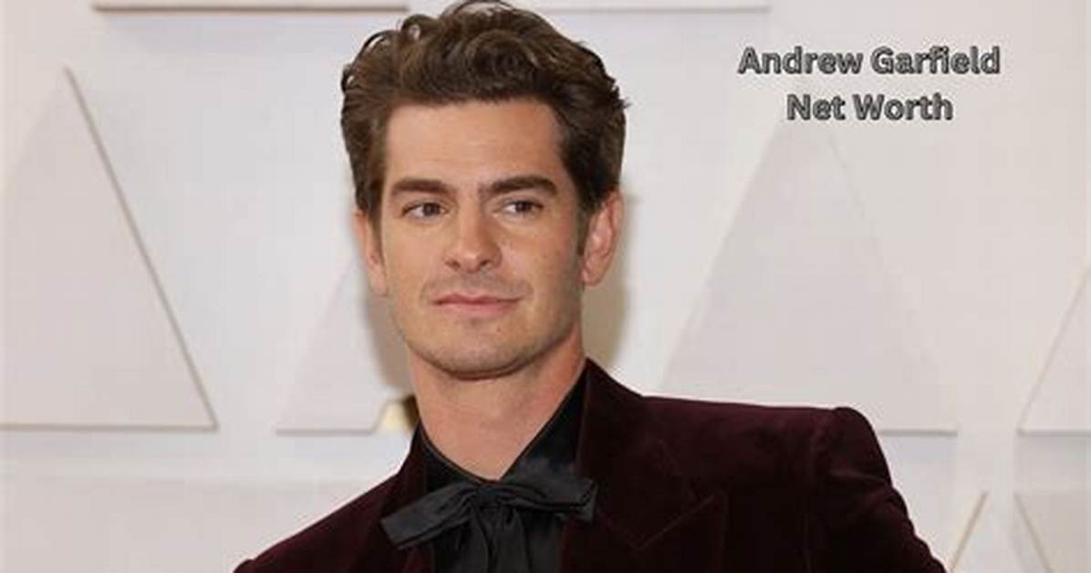 Andrew Garfield Net Worth 2024