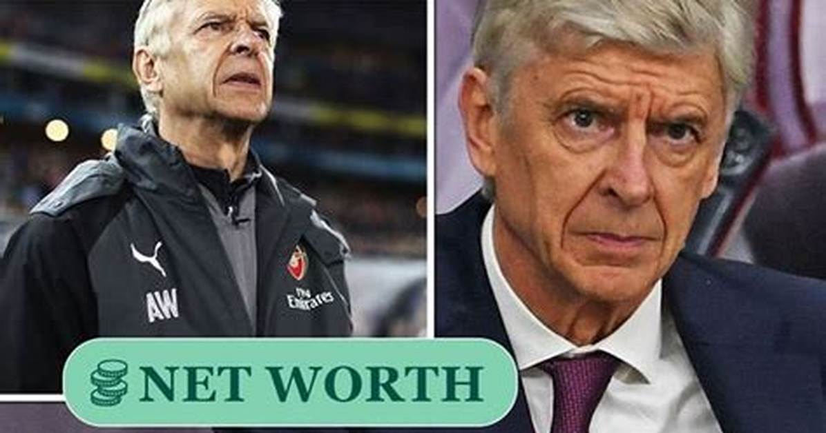 Arsene Wenger Net Worth – How Much Is Arsene Wenger Worth?