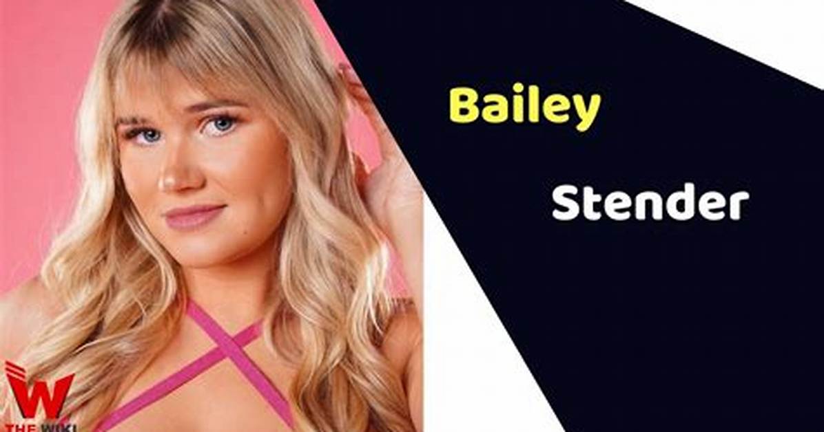 Bailey Stender Net Worth, Age, Height, Bio (Wiki), Relationship