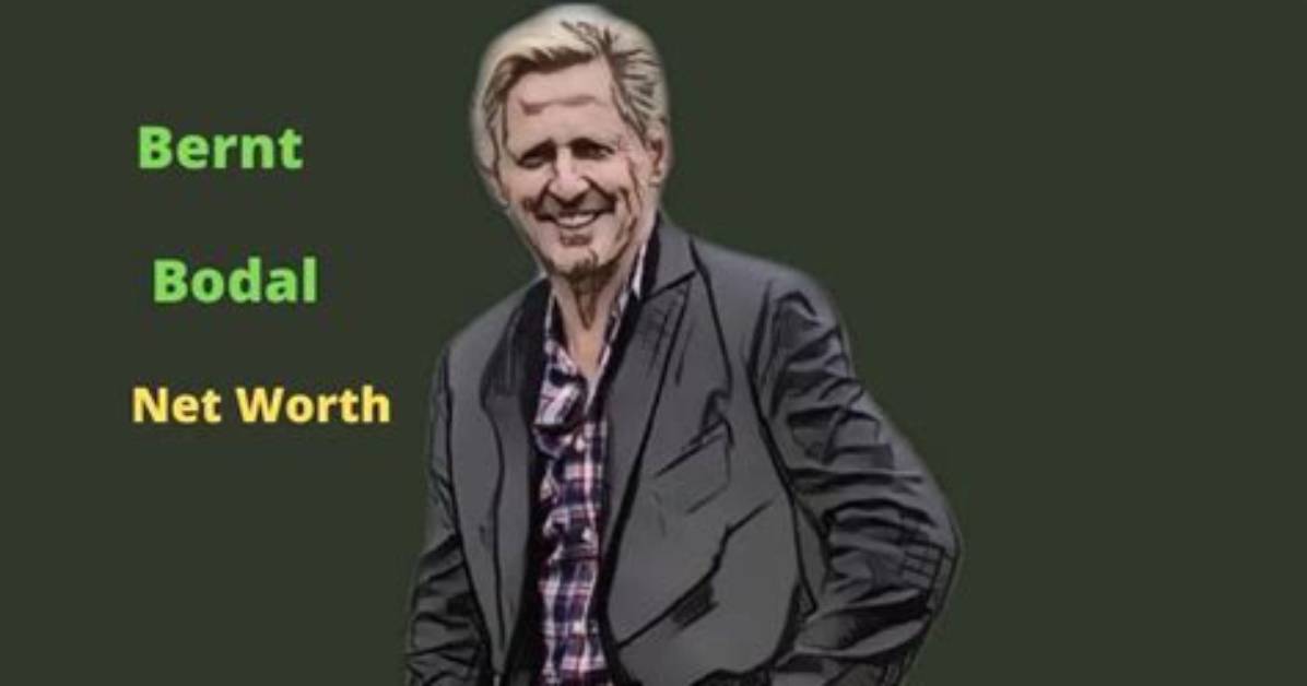 Bernt Bodal Net Worth 2024