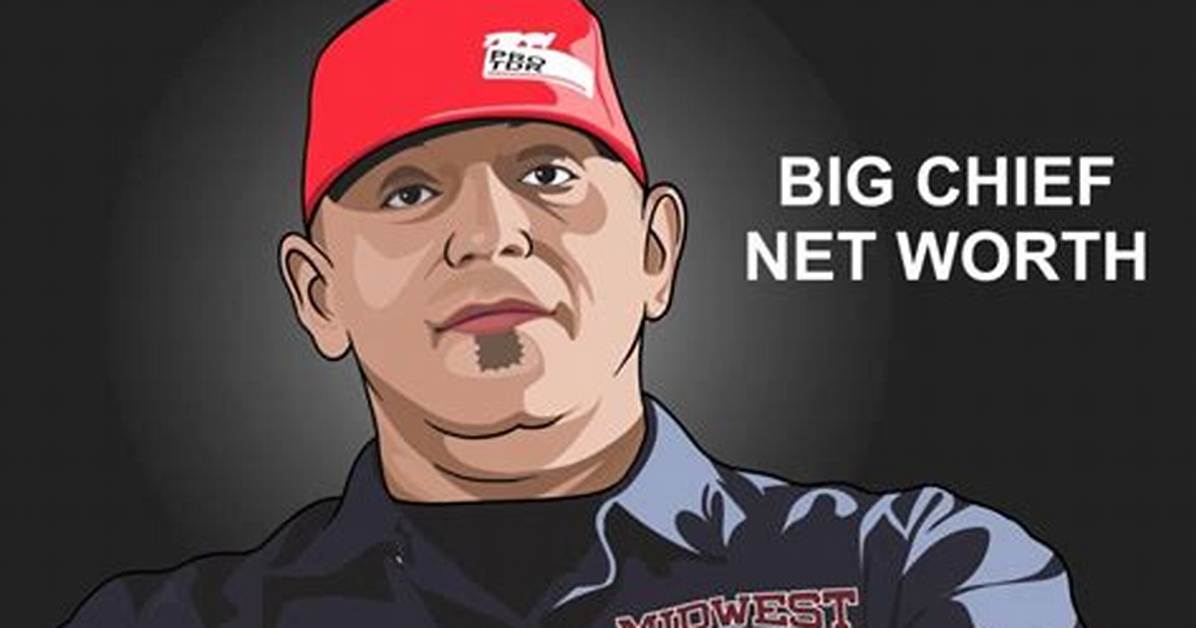 Big Chief Net Worth – How Much Is Chief Worth?
