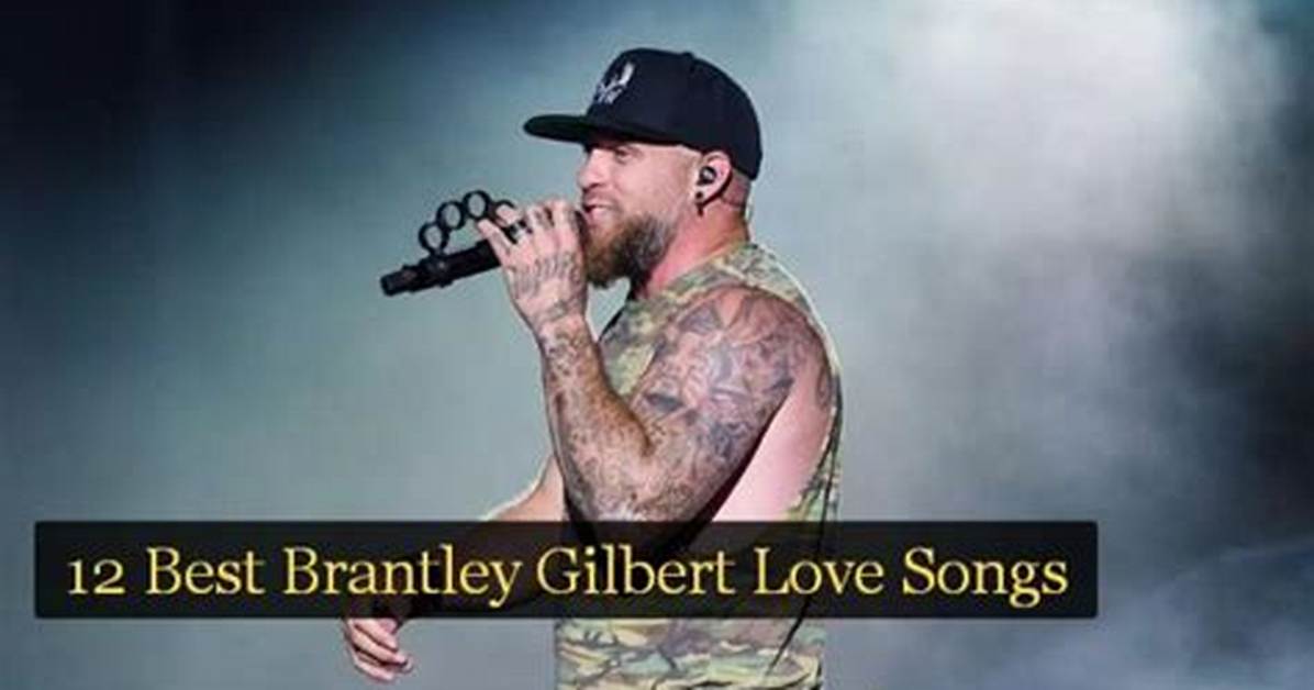 Brantley Gilbert's Most Popular Songs
