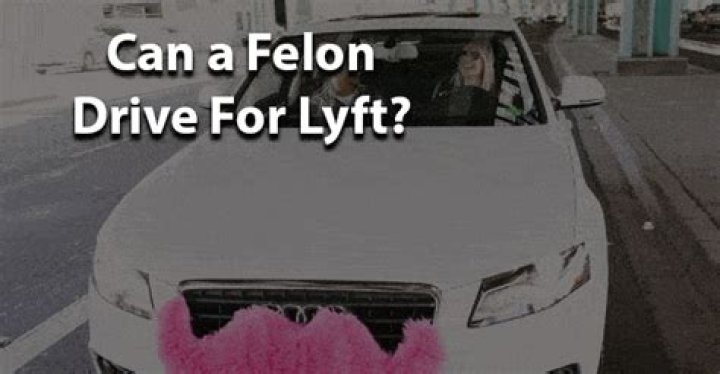 can felons drive for lyft
