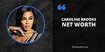 Caroline Brooks Net Worth – How Much Is Brooks Worth?