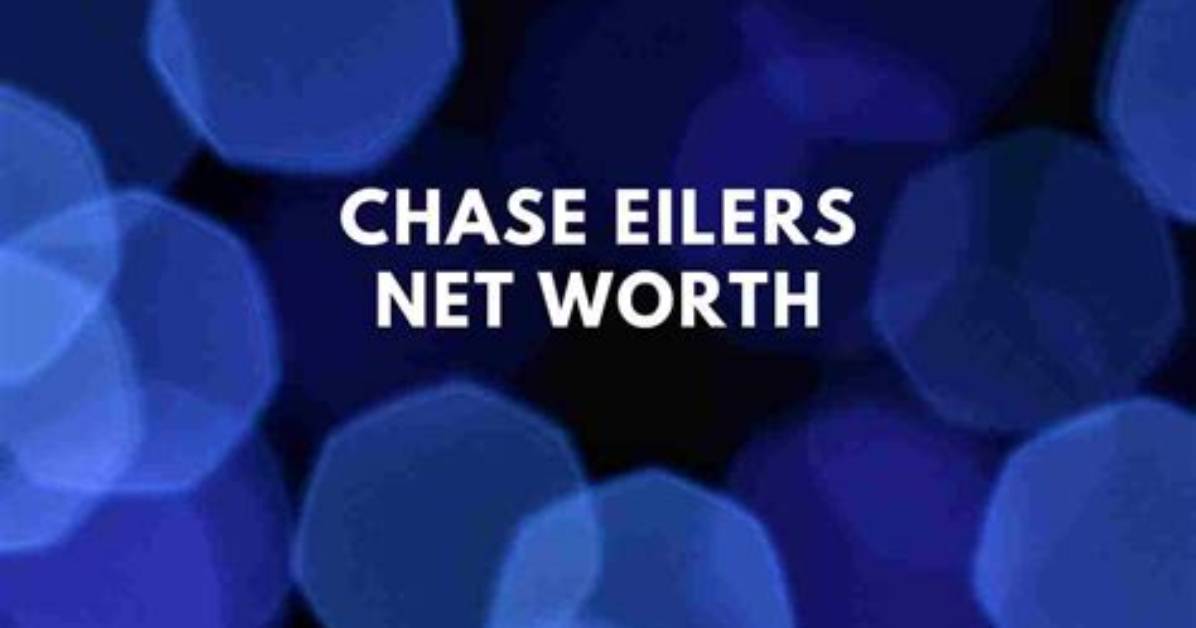 Chase Eilers Net Worth 2023 | Earnings and Assets