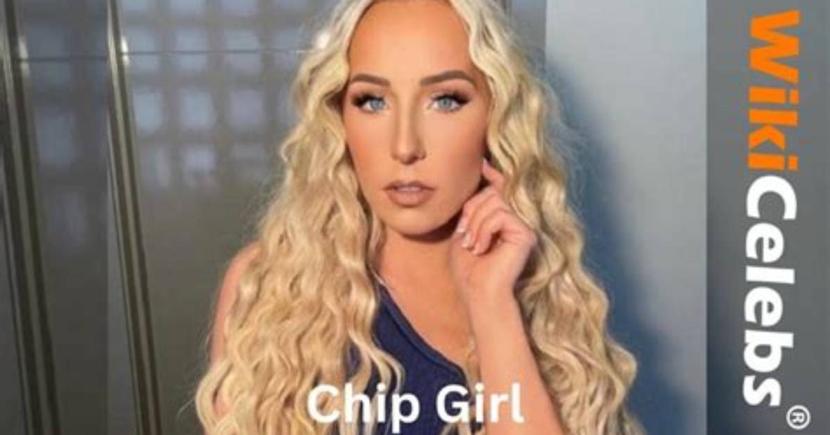 Chip Girl Wiki, Age, Real Name, Net Worth, Husband, Kids, Height, Family, Biography & More