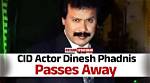 Cid Freddy Death | Dinesh Phadnis Death