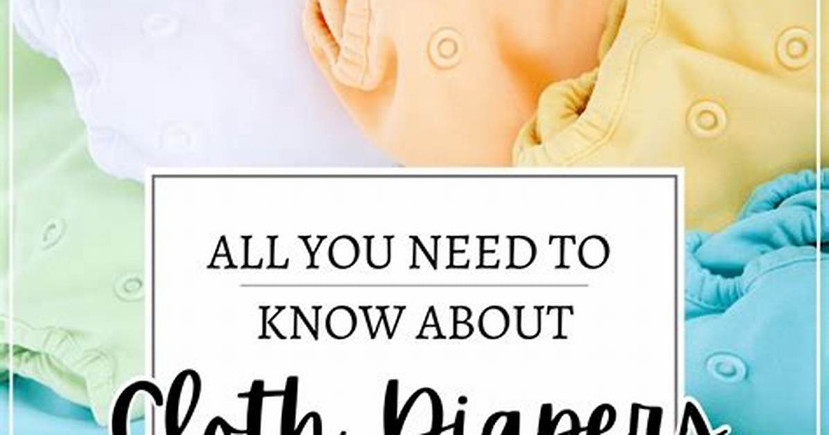 Cloth Diapers for Beginners: Everything You Need to Know