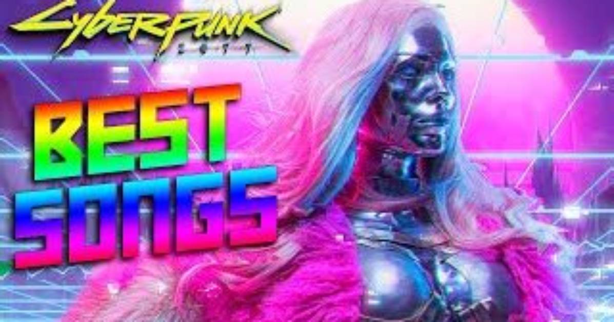 Cyberpunk Songs | Popnable