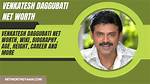 Daggubati Venkatesh Net Worth 2024