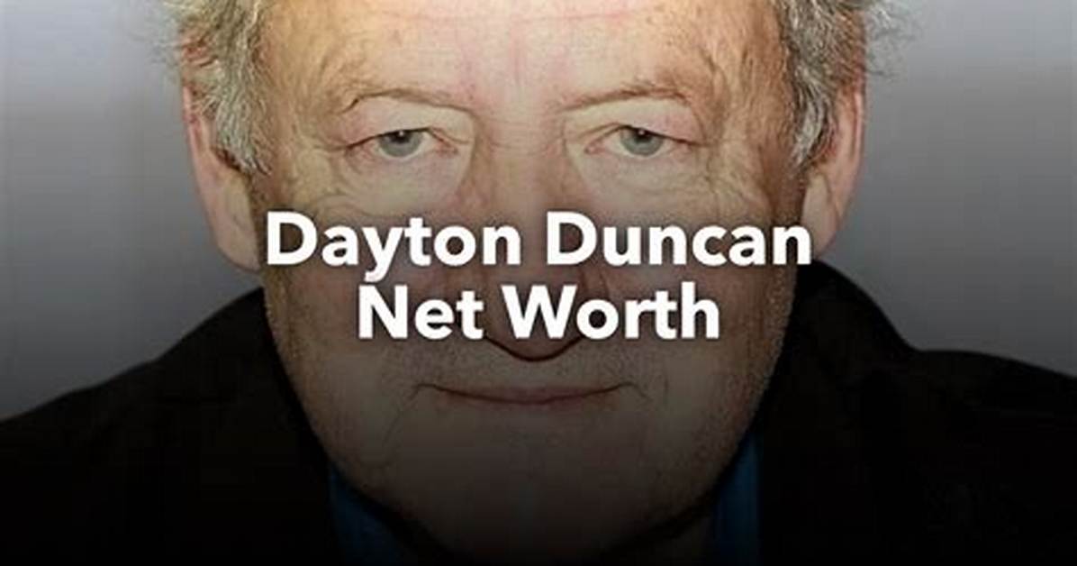 Dayton Duncan Net Worth