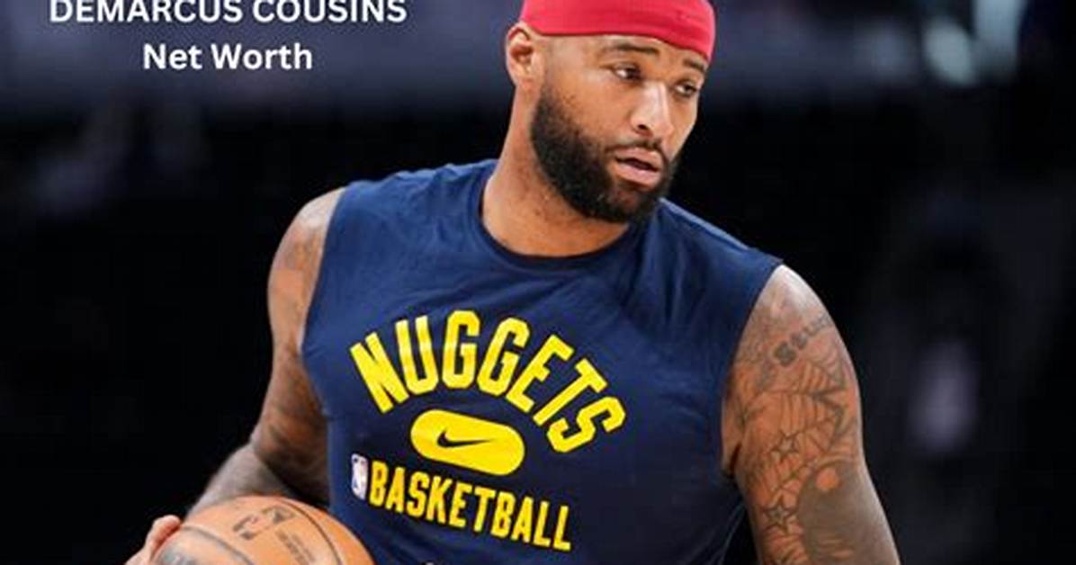 Demarcus Cousins Net Worth
