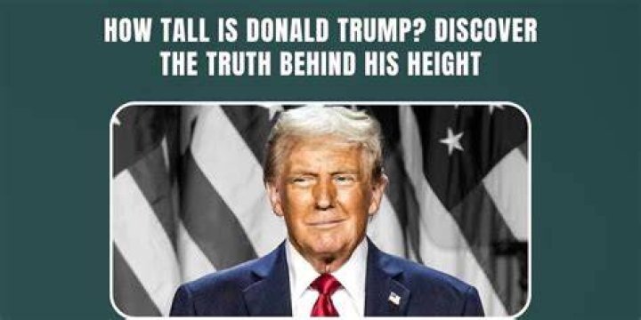 Discover: How Tall Is Trump In Centimeters?