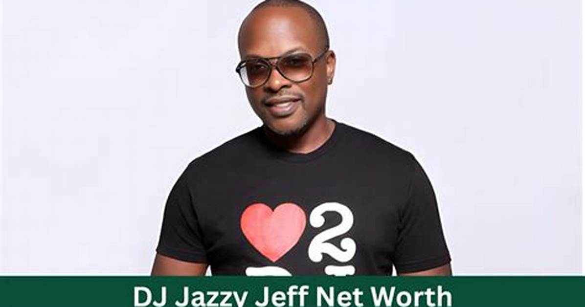 Dj Jazzy Jeff Net Worth