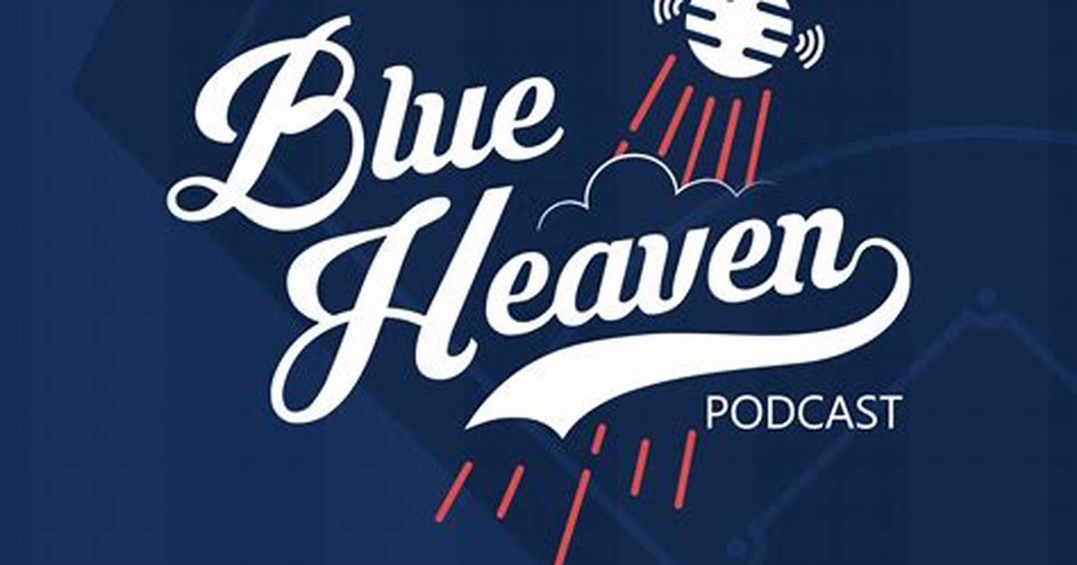 Dodgers Nation: Blue Heaven Podcast – Top Dodgers Podcasts in 2024