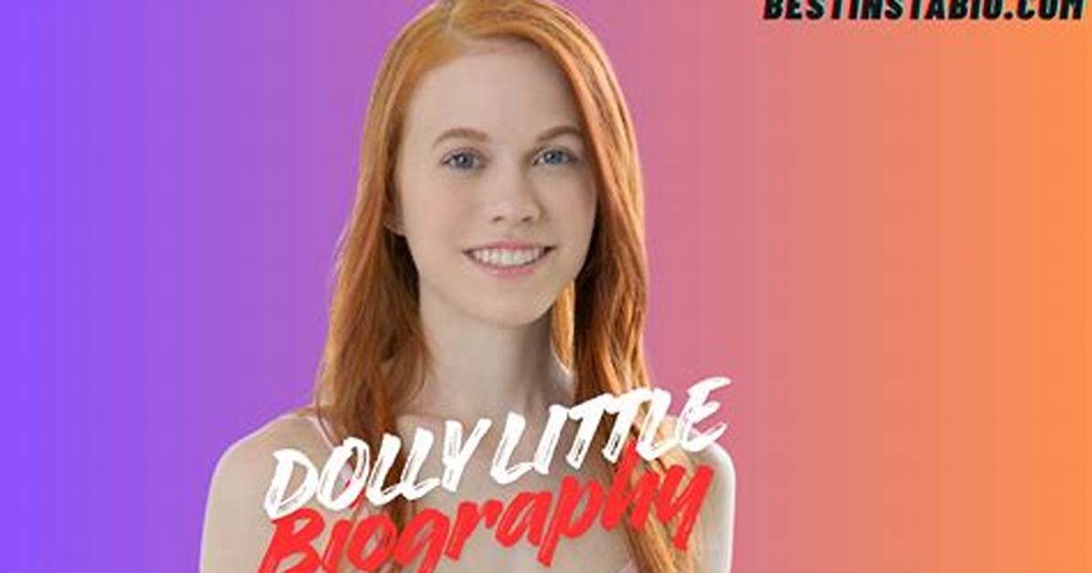 Dolly Little Bio, Age, Net Worth, Profession