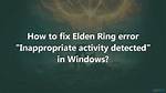 'Elden Ring' Is Detecting "Inappropriate Activity" for Players When There May Be None