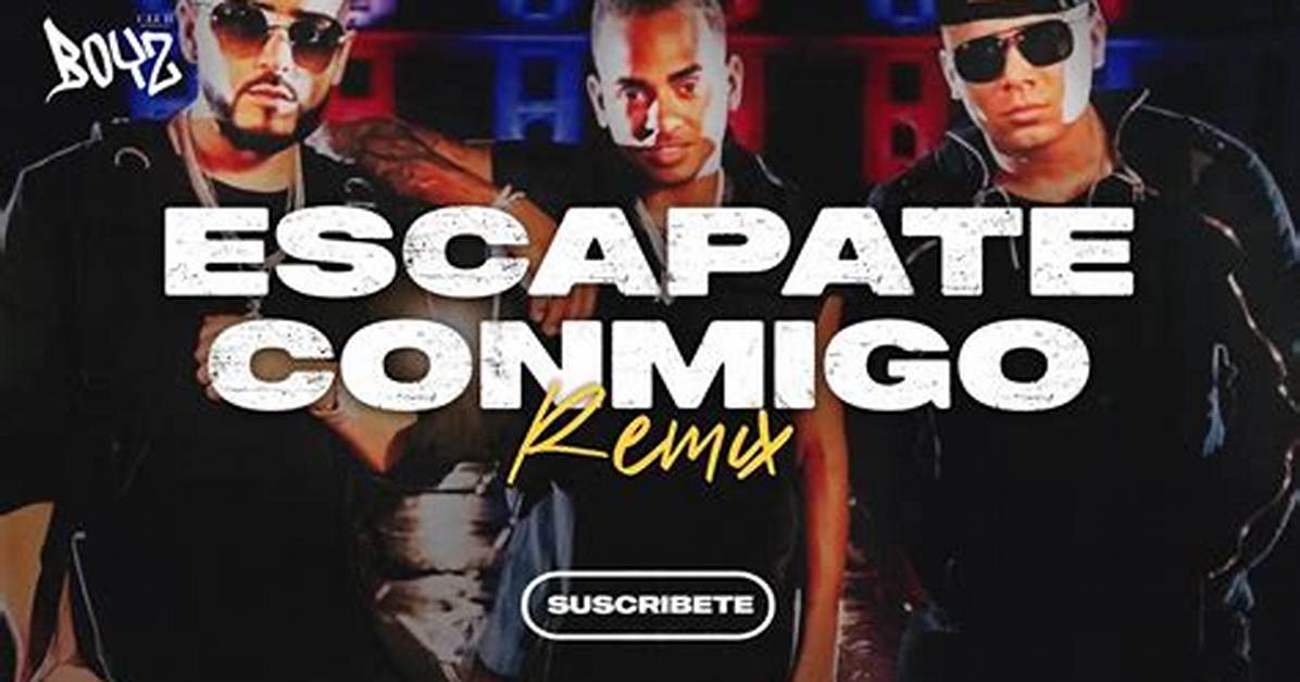 Esc%C3%A1Pate Conmigo Remix 150. Jpg