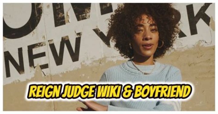Everything About Reign Judge Age, Bio, Boyfriend, And More