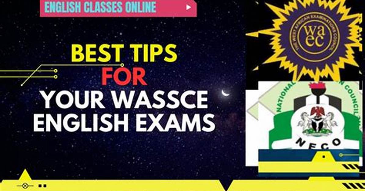 Expert Tips for Excelling in Wassce English Essay Writing