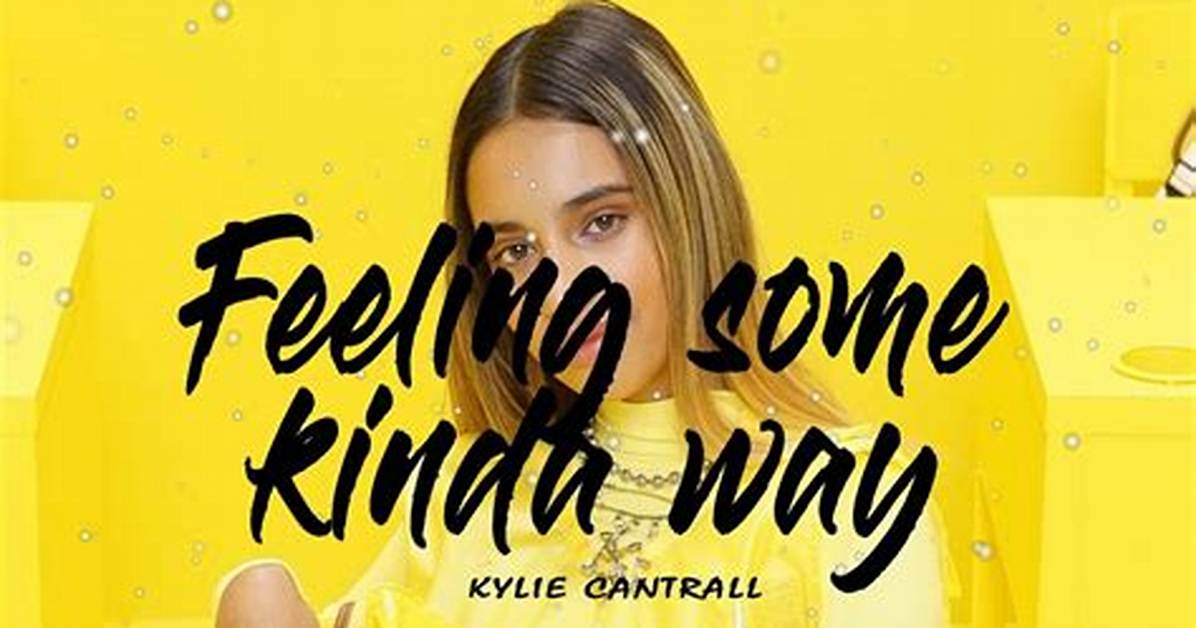 Feeling Some Kinda Way by Kylie Cantrall from Usa