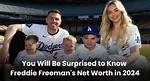 Freddie Freeman Net Worth