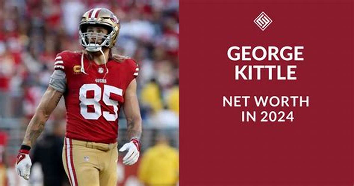 George Kittle Net Worth 2024