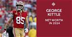 George Kittle Net Worth 2024