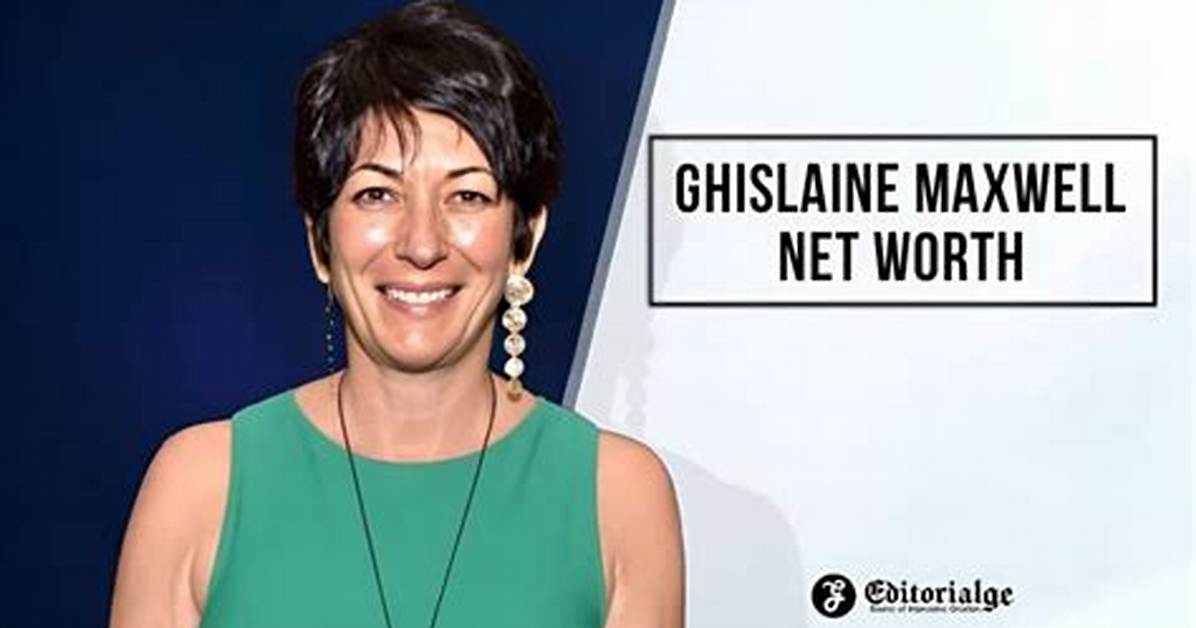 Ghislaine Maxwell Net Worth – How Much Is Maxwell Worth?