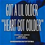 Got a Lil Older “Heart Got Colder” by Spotemgottem from Usa