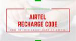 How to Load Airtel Card in Nigeria: a Step-by-Step Guide