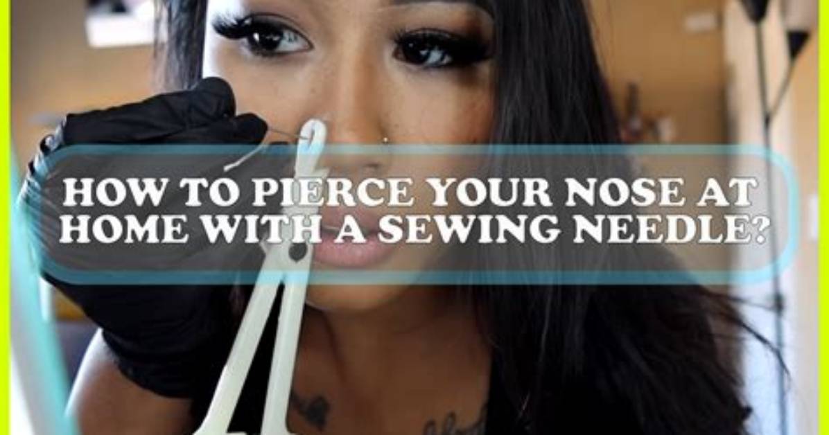 How to Pierce Your Nose at Home?