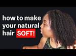 How to Soften Natural Hair Without Relaxer: Valuable Tips (2022)