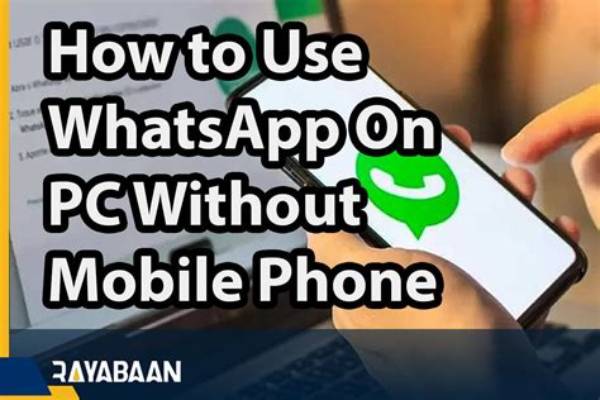 How to Use Whatsapp on Pc Without a Phone: Foolproof Methods That Work