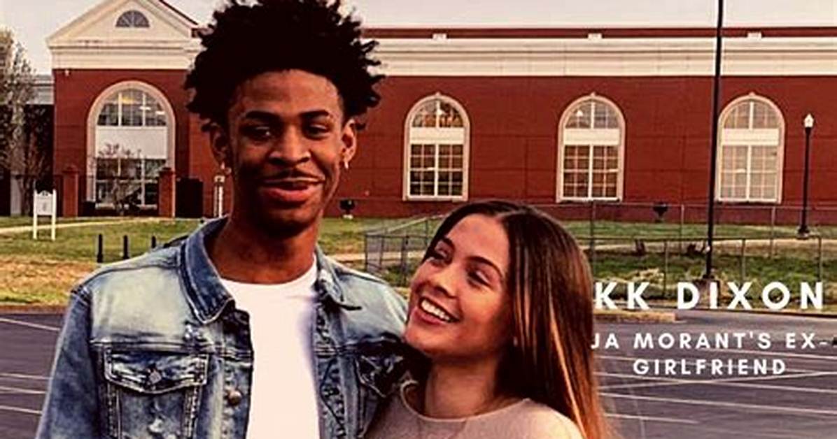 Is Kk Dixon Still Ja Morant’s Girlfriend? the Pair Shares a Daughter Together