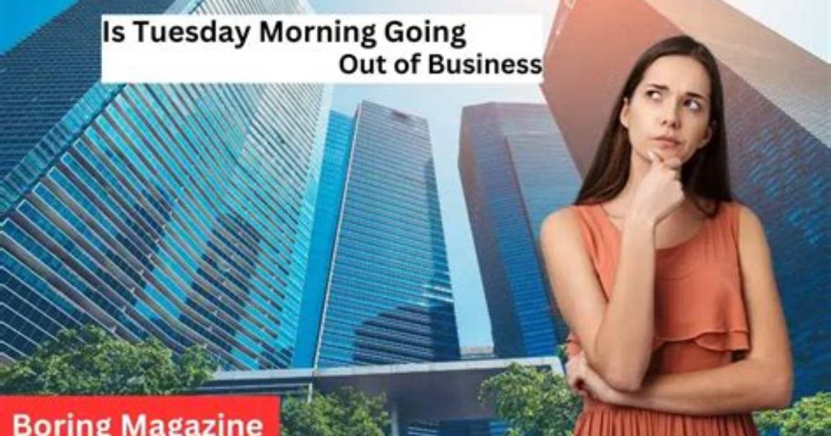 Is Tuesday Morning Going out of Business?