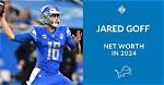 Jared Goff Net Worth 2024