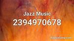 Jazz Music Id Roblox | Popnable