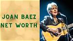 Joan Baez Net Worth – How Much Is Baez Worth?