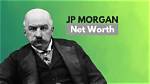 Jp Morgan Net Worth – Jp Morgan Market Cap and Value